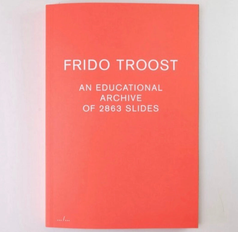 Frido Troost 'An Educational Archive of 2863 Slides'